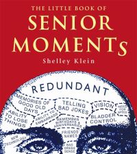 Book Cover for The Little Book of Senior Moments by Shelley Klein
