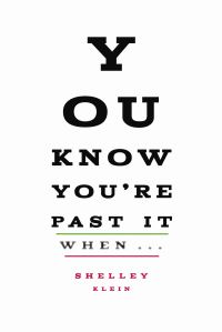 Book Cover for You Know You're Past It When- by Shelley Klein