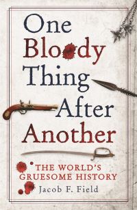 Book Cover for One Bloody Thing After Another by Jacob Field