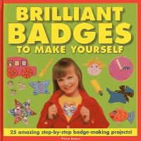 Book Cover for Brilliant Badges to Make Yourself by Petra Boase