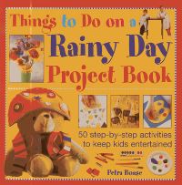 Book Cover for Things to Do on a Rainy Day Project Book by Petra Boase