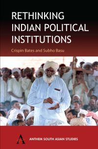 Book Cover for Rethinking Indian Political Institutions by Crispin Bates, Subho Basu
