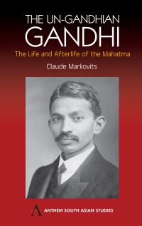 Book Cover for The unGandhian Gandhi by Claude Markovits