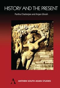 Book Cover for History and the Present by Partha Chatterjee, Anjan Ghosh, Centre for Studies in Social Sciences