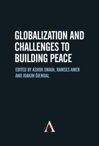 Book Cover for Globalization and Challenges to Building Peace by Conflict, and Development Research Swedish Network of Peace, Ashok Swain, Ramses Amer, Joakim Öjendal