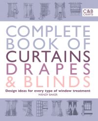 Book Cover for Complete Book of Curtains, Drapes & Blinds by Wendy Baker