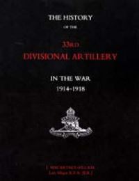 Book Cover for HISTORY of the 33rd DIVISIONAL ARTILLERY in the War 1914-1918 by Late Major J MacartneyFilgate