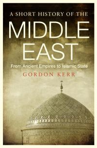 Book Cover for A Short History of the Middle East by Gordon Kerr