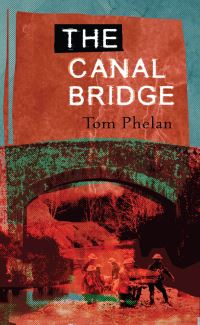 Book Cover for The Canal Bridge by Tom Phelan