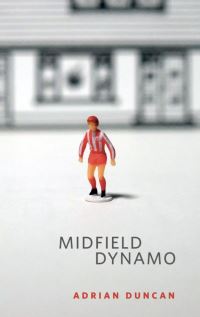 Book Cover for Midfield Dynamo by Adrian Duncan