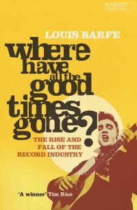 Book Cover for Where Have All the Good Times Gone? by Louis Barfe
