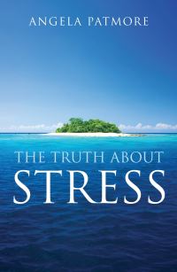 Book Cover for The Truth About Stress by Angela Patmore
