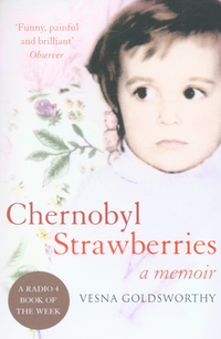 Book Cover for Chernobyl Strawberries by Vesna Goldsworthy
