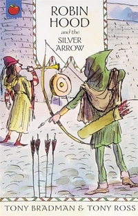 Book Cover for Robin Hood and the Silver Arrow by Tony Bradman, Tony Ross
