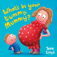 Book Cover for What's in Your Tummy, Mummy? by Sam Lloyd, Keith Finch