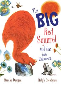 Book Cover for The Big Red Squirrel and the Little Rhinoceros by Mischa Damjan, Ralph Steadman