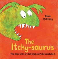 Book Cover for The Itchy-Saurus by Rosie Wellesley, England Wellcome Trust London