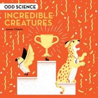 Book Cover for Incredible Creatures by James Olstein