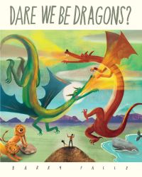 Book Cover for Dare We Be Dragons? by Barry Falls