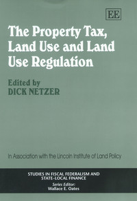 Book Cover for The Property Tax, Land Use and Land Use Regulation by Dick Netzer, Lincoln Institute of Land Policy