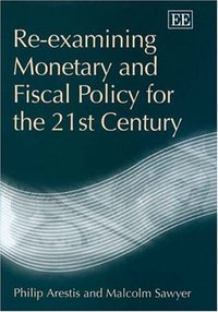 Book Cover for Re-Examining Monetary and Fiscal Policy for the 21st Century by Philip Arestis, Malcolm C Sawyer