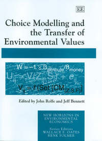 Book Cover for Choice Modelling and the Transfer of Environmental Values by John Rolfe, Jeff Bennett