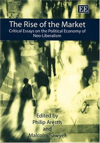 Book Cover for The Rise of the Market by Philip Arestis, Malcolm C Sawyer