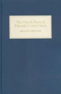 Book Cover for The Church Music of Fifteenth-Century Spain by Kenneth Kreitner