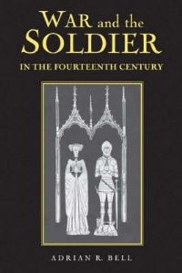 Book Cover for War and the Soldier in the Fourteenth Century by Adrian R Bell