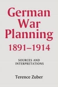 Book Cover for German War Planning, 1891-1914 by Terence Zuber