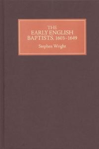 Book Cover for The Early English Baptists, 1603-1649 by Stephen Wright