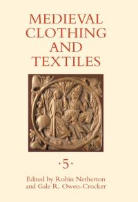 Book Cover for Medieval Clothing and Textiles 5 by Robin Netherton, Gale R OwenCrocker
