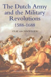 Book Cover for The Dutch Army and the Military Revolutions, 1588-1688 by Olaf van Nimwegen