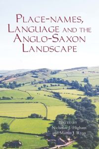 Book Cover for Place-Names, Language and the Anglo-Saxon Landscape by N J Higham, Martin J Ryan