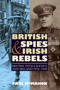 Book Cover for British Spies and Irish Rebels by Paul McMahon