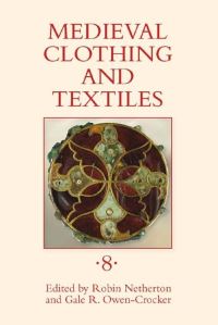 Book Cover for Medieval Clothing and Textiles 8 by Robin Netherton, Gale R OwenCrocker