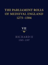 Book Cover for The Parliament Rolls of Medieval England, 1275-1504. Vol. 7 Richard II, 1385-1397 by Chris GivenWilson