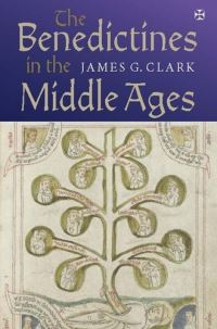 Book Cover for The Benedictines in the Middle Ages by James G Clark