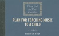 Book Cover for Plan for Teaching Music to a Child by Frederick Inman