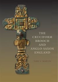 Book Cover for The Cruciform Brooch and Anglo-Saxon England by Toby F Martin