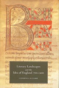Book Cover for Literary Landscapes and the Idea of England, 700-1400 by Catherine A M Clarke