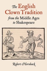 Book Cover for The English Clown Tradition from the Middle Ages to Shakespeare by Robert Hornback