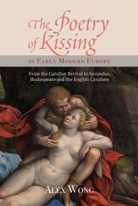 Book Cover for The Poetry of Kissing in Early Modern Europe by Alex Wong
