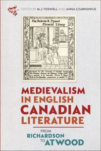 Book Cover for Medievalism in English Canadian Literature by M J Toswell, Anna Czarnowus,  Anna Czarnowus,  David Watt
