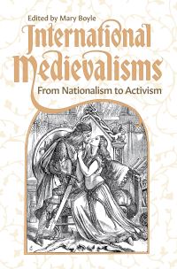 Book Cover for International Medievalisms by Mary Boyle