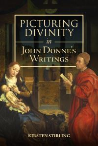 Book Cover for Picturing Divinity in John Donne's Writings by Kirsten Stirling