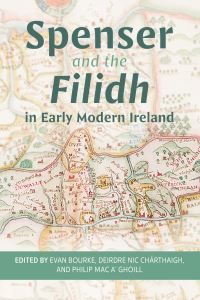 Book Cover for Spenser and the Filidh in Early Modern Ireland by Dr Evan Bourke, Dr Philip Mac a Ghoill, Dr Deirdre Nic Chárthaigh, Dr Evan Bourke, Dr Brendan Kane, Dr Philip Mac a Ghoill, Dr Síle Ní Mhurchú, Dr Deirdre Nic Chárthaigh, Dr Eoghan Ó Raghallaigh