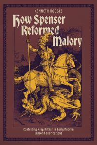 Book Cover for How Spenser Reformed Malory by Professor Kenneth Hodges