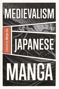 Book Cover for Medievalism in Japanese Manga by Minjie Su, Dr órdís Edda Jóhannesdóttir, Maxime Danesin, John Lance Griffith, Chiharu Hasegawa, Makoto Komura, Sayaka Matsumoto, Hiroki Okamoto, Minoru Ozawa