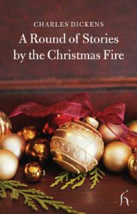 Book Cover for A Round of Stories by the Christmas Fire by Charles Dickens, Melisa Klimaszewski